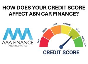 How does your credit score affect ABN Car Finance | AAA Finance