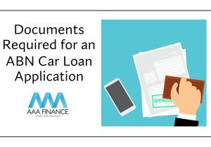 Documents required for an ABN car loan with AAA Finance