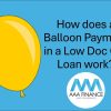 How does a Balloon Payment in a Low Doc Car Loan Work?